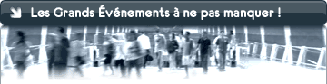 Les grands événements à ne pas manquer !